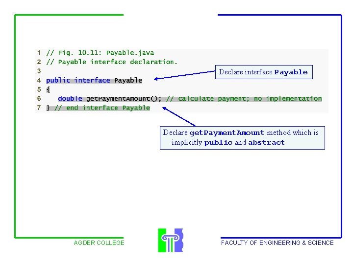 Declare interface Payable Declare get. Payment. Amount method which is implicitly public and abstract
