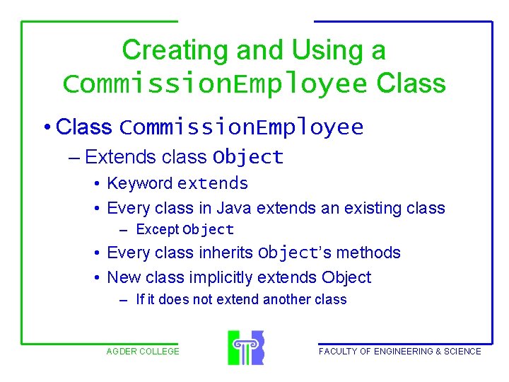 Creating and Using a Commission. Employee Class • Class Commission. Employee – Extends class