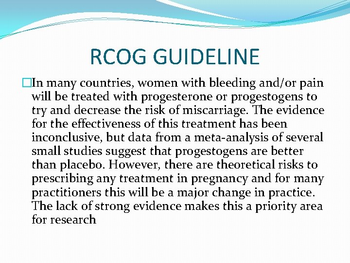RCOG GUIDELINE �In many countries, women with bleeding and/or pain will be treated with