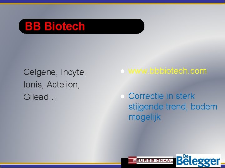 BB Biotech Celgene, Incyte, Ionis, Actelion, Gilead… l www. bbbiotech. com l Correctie in