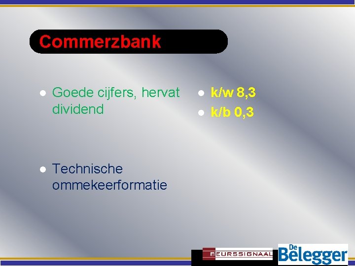 Commerzbank l l Goede cijfers, hervat dividend Technische ommekeerformatie l l k/w 8, 3