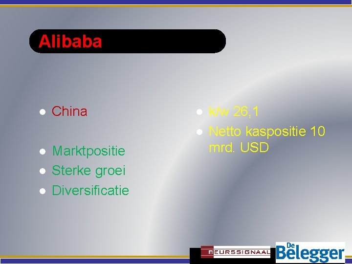 Alibaba l China l l l Marktpositie Sterke groei Diversificatie k/w 26, 1 Netto