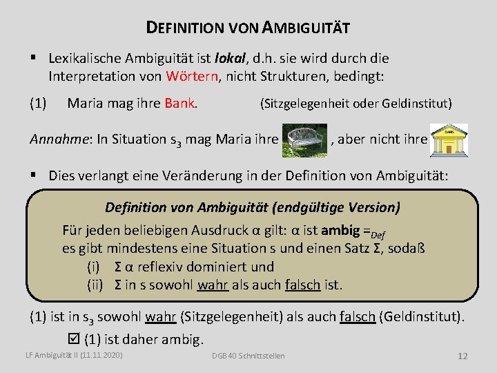 DEFINITION VON AMBIGUITÄT § Lexikalische Ambiguität ist lokal, d. h. sie wird durch die