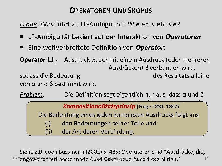 OPERATOREN UND SKOPUS Frage. Was führt zu LF-Ambiguität? Wie entsteht sie? § LF-Ambiguität basiert