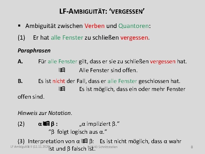 LF-AMBIGUITÄT: ‘VERGESSEN’ § Ambiguität zwischen Verben und Quantoren: (1) Er hat alle Fenster zu