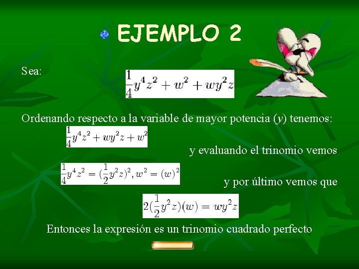 EJEMPLO 2 Sea: Ordenando respecto a la variable de mayor potencia (y) tenemos: y