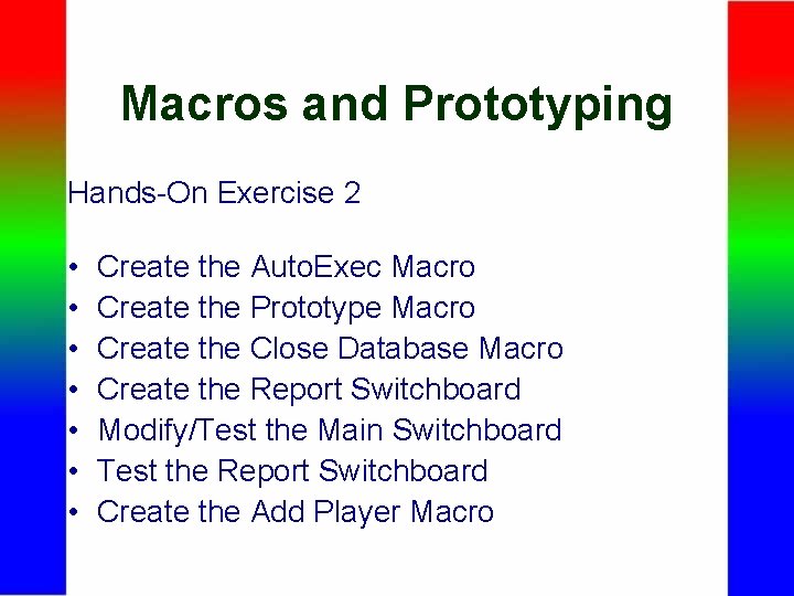 Macros and Prototyping Hands-On Exercise 2 • • Create the Auto. Exec Macro Create