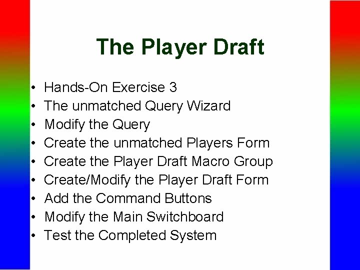 The Player Draft • • • Hands-On Exercise 3 The unmatched Query Wizard Modify