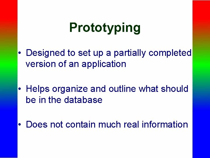 Prototyping • Designed to set up a partially completed version of an application •