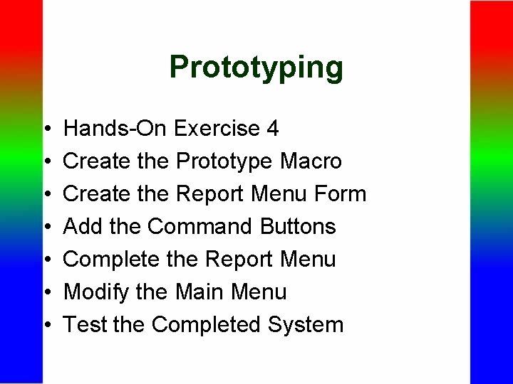 Prototyping • • Hands-On Exercise 4 Create the Prototype Macro Create the Report Menu