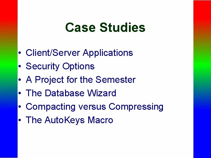 Case Studies • • • Client/Server Applications Security Options A Project for the Semester
