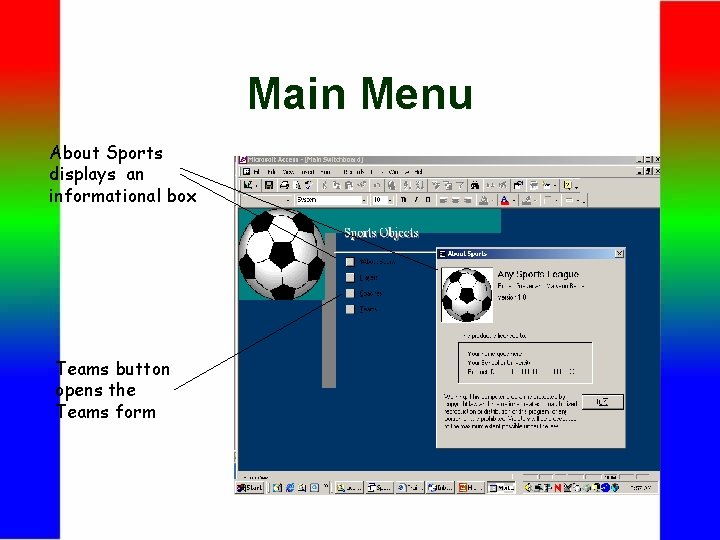Main Menu About Sports displays an informational box Teams button opens the Teams form