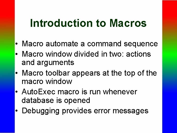 Introduction to Macros • Macro automate a command sequence • Macro window divided in