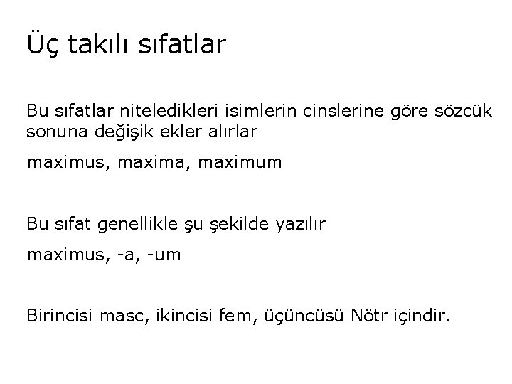 Üç takılı sıfatlar Bu sıfatlar niteledikleri isimlerin cinslerine göre sözcük sonuna değişik ekler alırlar