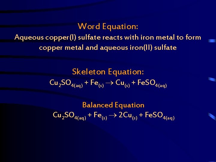 Word Equation: Aqueous copper(I) sulfate reacts with iron metal to form copper metal and