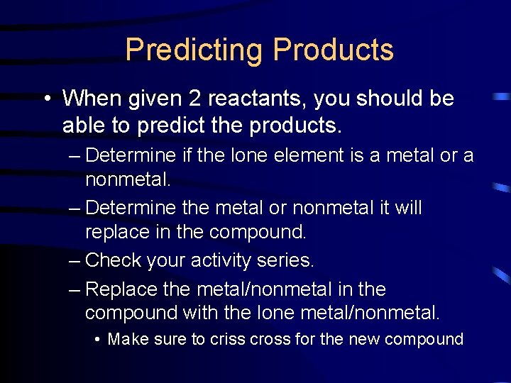 Predicting Products • When given 2 reactants, you should be able to predict the