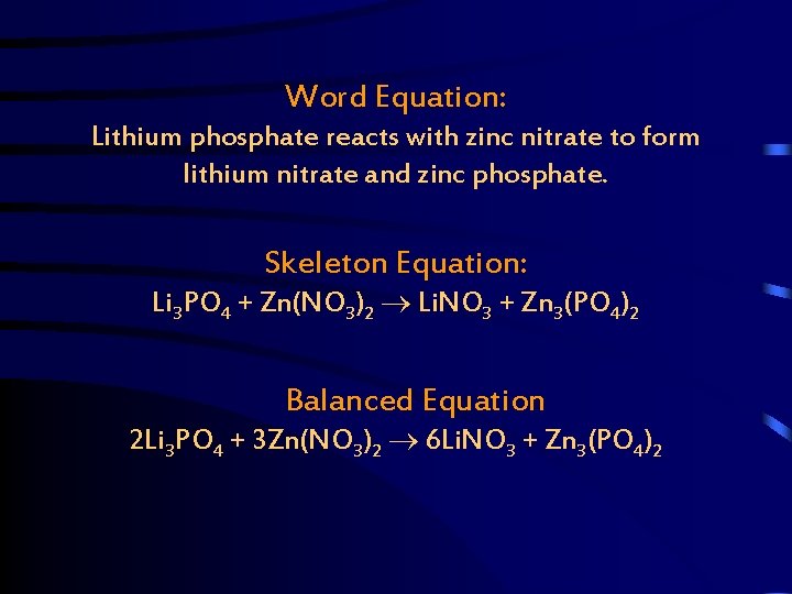Word Equation: Lithium phosphate reacts with zinc nitrate to form lithium nitrate and zinc
