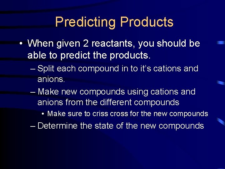 Predicting Products • When given 2 reactants, you should be able to predict the