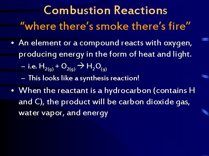 Combustion Reactions “where there’s smoke there’s fire” • An element or a compound reacts