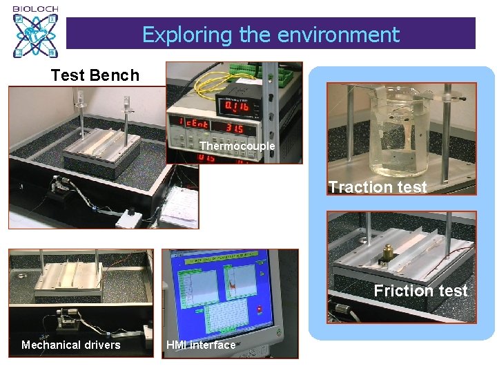Exploring the environment Test Bench Thermocouple Traction test Friction test Mechanical drivers HMI interface