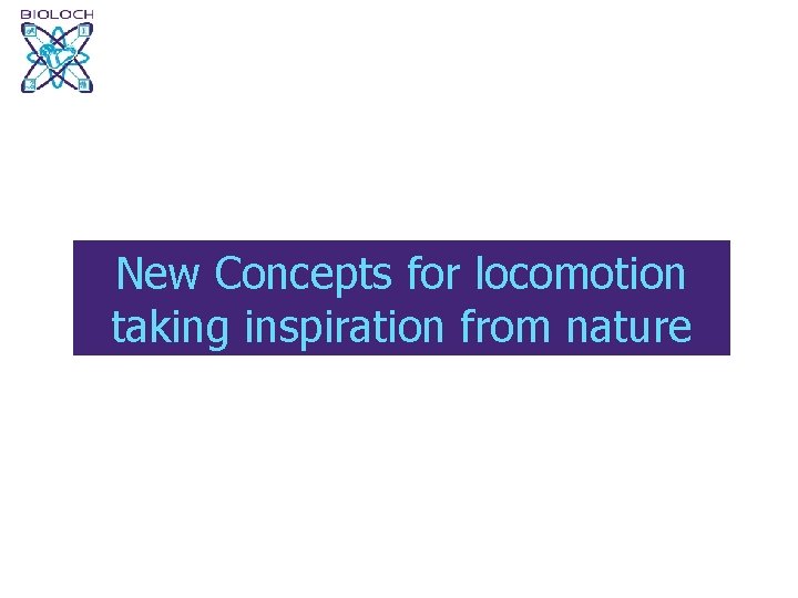 New Concepts for locomotion taking inspiration from nature 
