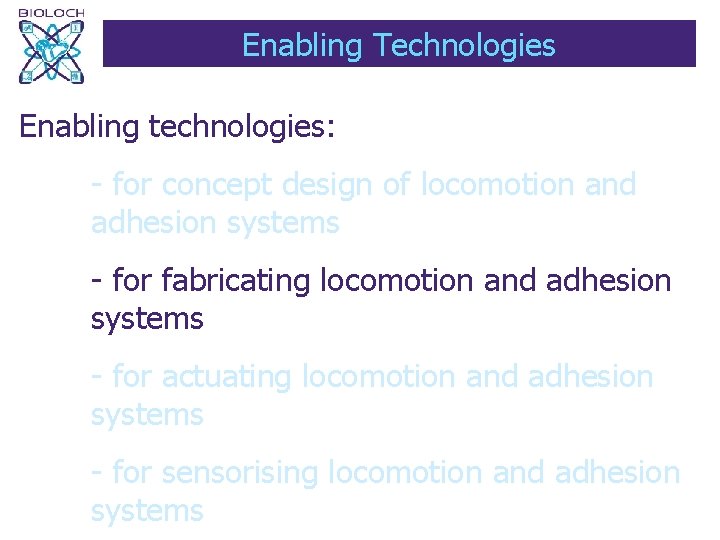 Enabling Technologies Enabling technologies: - for concept design of locomotion and adhesion systems -