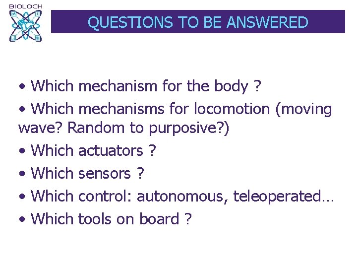 QUESTIONS TO BE ANSWERED • Which mechanism for the body ? • Which mechanisms