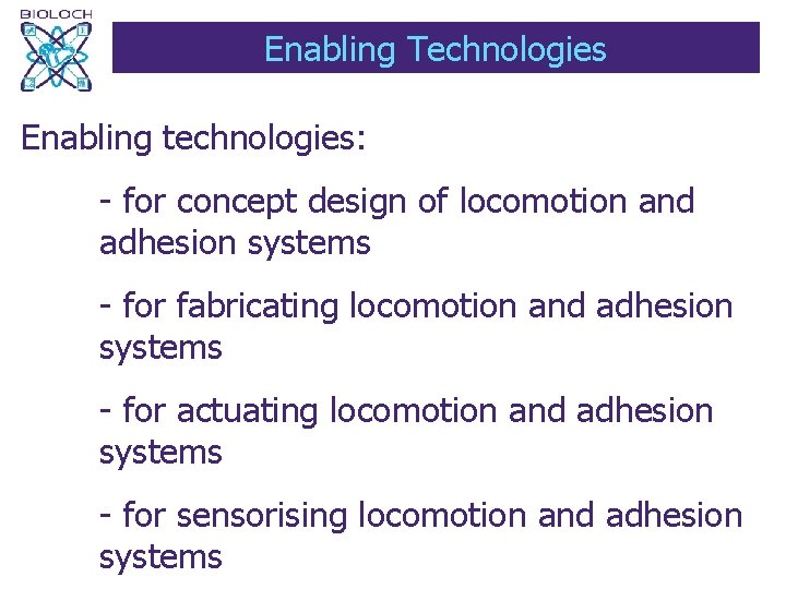 Enabling Technologies Enabling technologies: - for concept design of locomotion and adhesion systems -