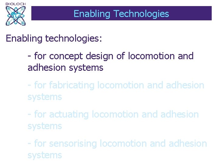 Enabling Technologies Enabling technologies: - for concept design of locomotion and adhesion systems -