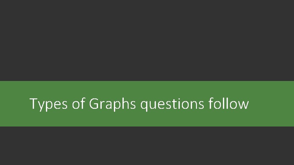 Types of Graphs questions follow 