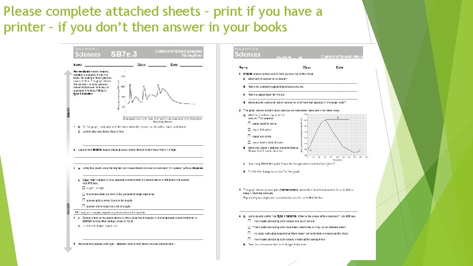 Please complete attached sheets – print if you have a printer – if you