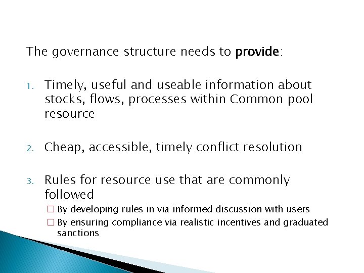 The governance structure needs to provide: 1. Timely, useful and useable information about stocks,