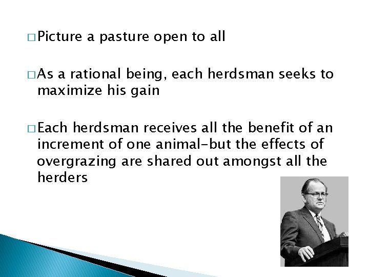 � Picture a pasture open to all � As a rational being, each herdsman