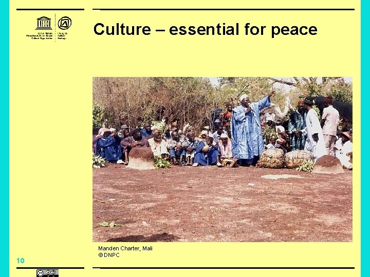Culture – essential for peace 10 Manden Charter, Mali © DNPC 