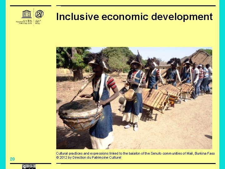 Inclusive economic development 20 Cultural practices and expressions linked to the balafon of the