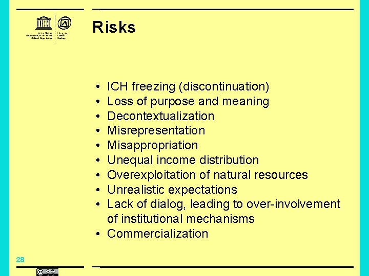 Risks • • • ICH freezing (discontinuation) Loss of purpose and meaning Decontextualization Misrepresentation