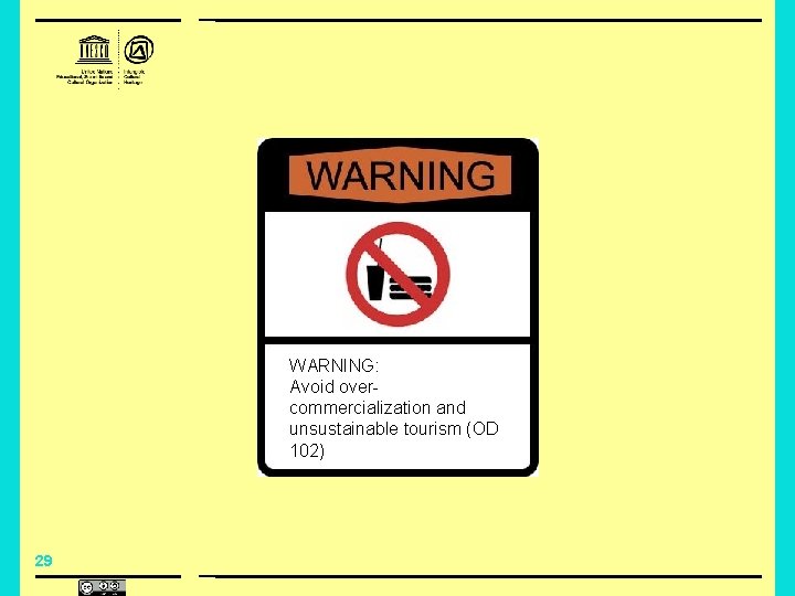 WARNING: Avoid overcommercialization and unsustainable tourism (OD 102) 29 