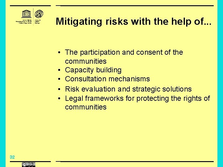Mitigating risks with the help of. . . • The participation and consent of