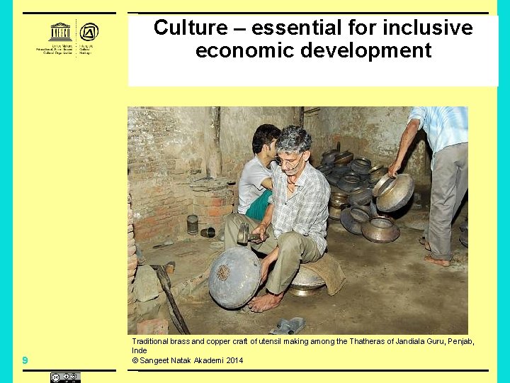 Culture – essential for inclusive economic development 9 Traditional brass and copper craft of