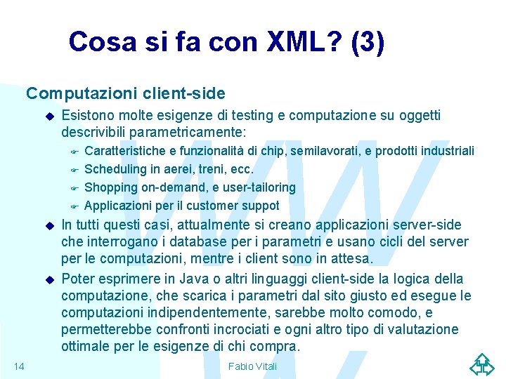 Cosa si fa con XML? (3) Computazioni client-side u F F u u 14
