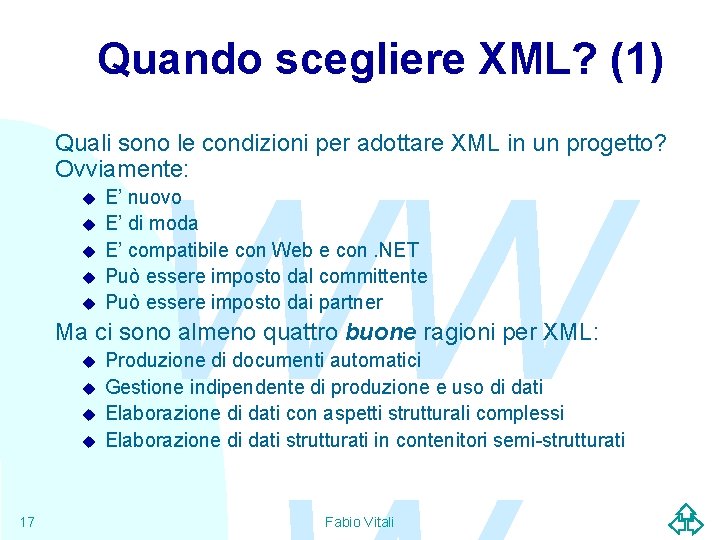 Quando scegliere XML? (1) Quali sono le condizioni per adottare XML in un progetto?