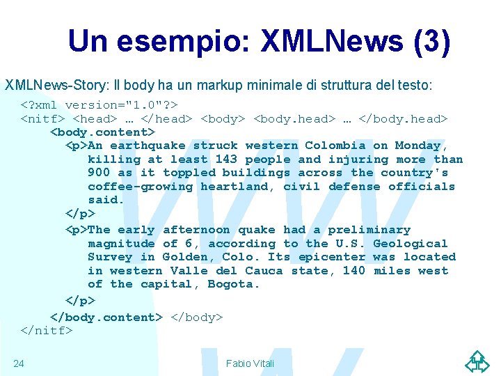 Un esempio: XMLNews (3) XMLNews-Story: Il body ha un markup minimale di struttura del