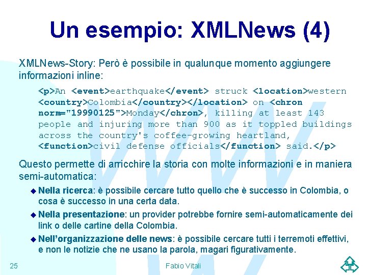 Un esempio: XMLNews (4) XMLNews-Story: Però è possibile in qualunque momento aggiungere informazioni inline: