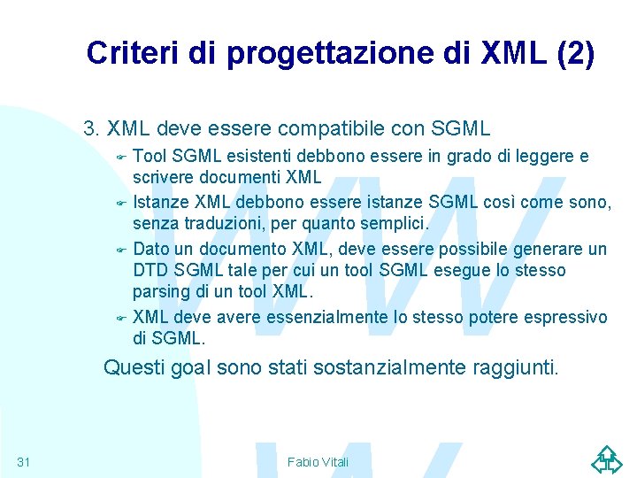 Criteri di progettazione di XML (2) 3. XML deve essere compatibile con SGML WW