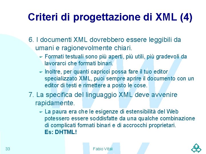 Criteri di progettazione di XML (4) 6. I documenti XML dovrebbero essere leggibili da
