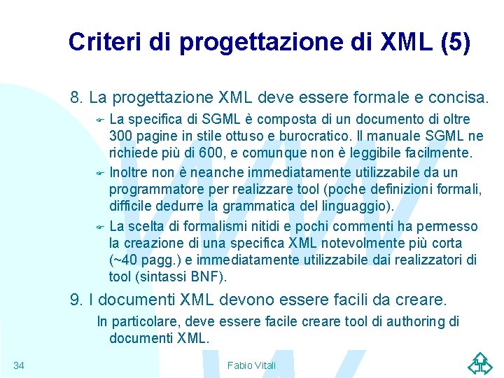 Criteri di progettazione di XML (5) 8. La progettazione XML deve essere formale e