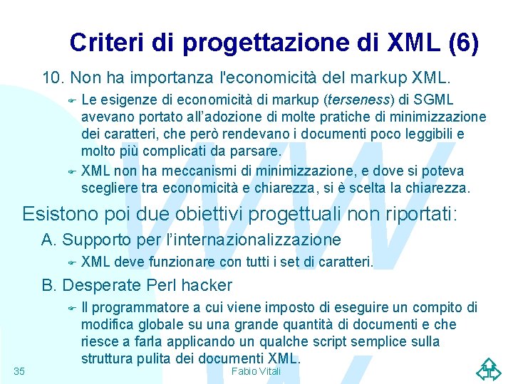 Criteri di progettazione di XML (6) 10. Non ha importanza l'economicità del markup XML.