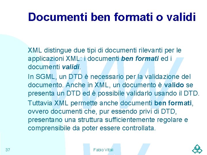 Documenti ben formati o validi WW XML distingue due tipi di documenti rilevanti per