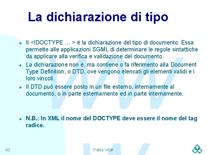 La dichiarazione di tipo n n 42 Il <!DOCTYPE … > è la dichiarazione