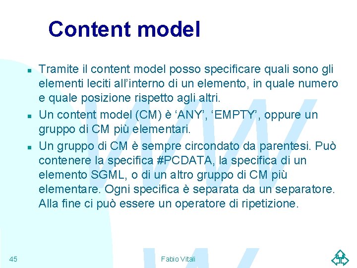 Content model n n n 45 Tramite il content model posso specificare quali sono